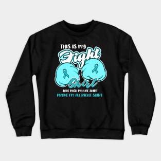 ovarian cancer this is my fight shirt Crewneck Sweatshirt